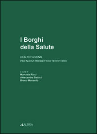 9788860558275 - I borghi della salute. Healthy ageing per nuovi progetti di territorio