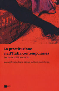 9788860566058 - La prostituzione nell'Italia contemporanea. Tra storie, politiche e diritti