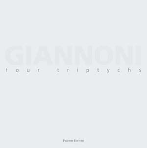 9788860603975 - Massimo Giannoni. Four triptychs. Catalogo della mostra. Ediz. illustrata