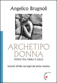 9788860991843 - Archetipo donna. Ponte tra terra e cielo