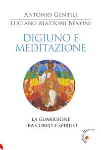 9788860995759 - Digiuno e meditazione. La guarigione tra corpo e spirito