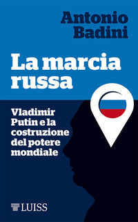 9788861053342 - La marcia russa. Vladimir Putin e la costruzione del potere mondiale