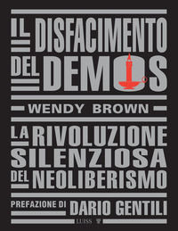 9788861059153 - Il disfacimento del demos. La rivoluzione silenziosa del neoliberismo