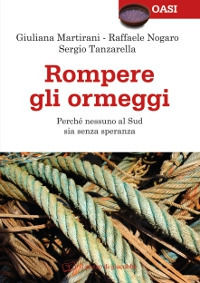 9788861242449 - Rompere gli ormeggi. Perché nessuno al Sud sia senza speranza