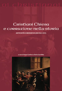 9788861248793 - Cristiani Chiesa e corruzione nella storia Antichità e Medioevo (secoli I-XV)