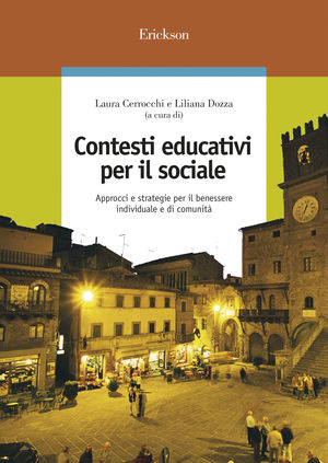 9788861371118 - Contesti educativi per il sociale. Approcci e strategie per il benessere individuale e di comunità