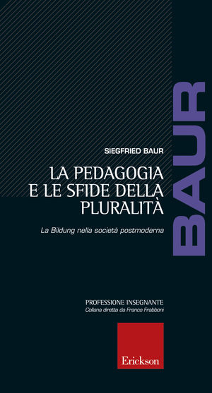 9788861373624 - La pedagogia e le sfide della pluralità. La Bildung nella società postmoderna