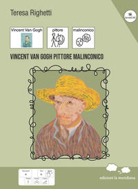 9788861539969 - Vincent Van Gogh pittore malinconico. Ediz. a colori