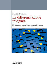 9788861846142 - La differenziazione integrata. L'Unione europea e le sue prospettive future