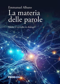 9788861946484 - La materia delle parole. Mente e cervello in dialogo