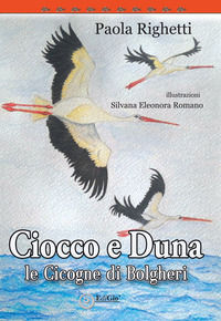 9788862056717 - Ciocco e Duna, le cicogne di Bolgheri