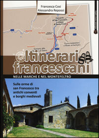 9788862404136 - Itinerari francescani nelle Marche e nel Montefeltro