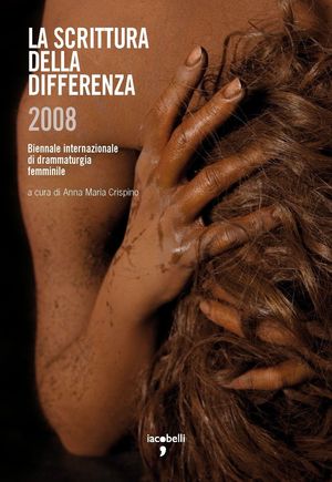 9788862520331 - La scrittura della differenza 2008. Quarta edizione della Biennale internazionale di drammaturgia femminile