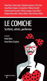 9788862525336 - Le comiche. Scrittrici, attrici, performer