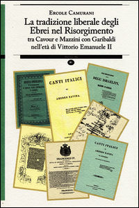 9788862614481 - La tradizione liberale degli ebrei nel Risorgimento. Tra Cavour e Mazzini con Garibaldi nell'età di Vittorio Emanuele II