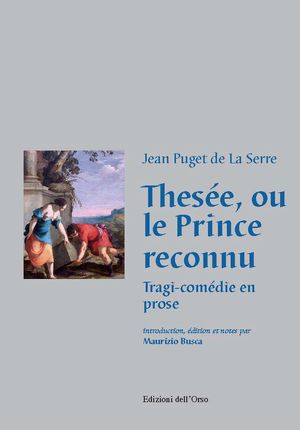 9788862744430 - Thesée, ou le Prince reconnu. Tragi-comedie en prose