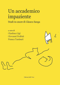 9788862748780 - Un accademico impaziente. Studi in onore di Glauco Sanga