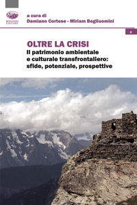 9788863183313 - Oltre la crisi. Il patrimonio ambientale e culturale transfrontaliero: sfide, potenziale, prospettive