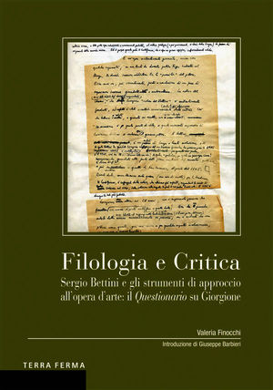 9788863220827 - Filologia e critica. Sergio Bettini e gli strumenti di approccio all'opera d'arte: il questionario su Giorgione