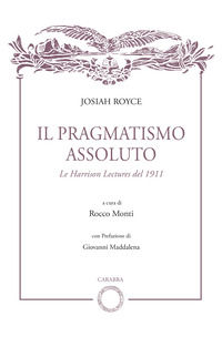 9788863447552 - Il pragmatismo assoluto. Le Harrison Lectures del 1911