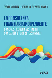 9788863459692 - La consulenza finanziaria indipendente. Come gestire gli investimenti con l'aiuto di un professionista