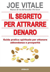 9788863663600 - Il segreto per attrarre denaro. Guida pratica spirituale per ottenere abbondanza e prosperità