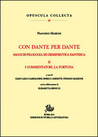 9788863725223 - Con Dante e per Dante. Saggi di filologia dantesca. Vol. 2: I commentatori, la fortuna di Dante.