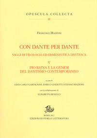 9788863725605 - Con Dante per Dante. Saggi di filologia ed ermeneutica dantesca. Vol. 5: Pio Rajna e la genesi del dantismo contemporane