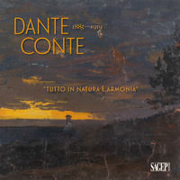 9788863739503 - Dante Conte 1885-1919. «Tutto in natura è armonia». Un artista originale nella Sampierdarena tra Ottocento e Novecento.