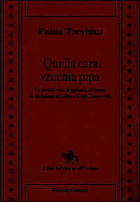 9788864092959 - Quella cara vecchia pipa. Le piccole cose, le favole e la tradizione in Gilbert Keith Chesterton