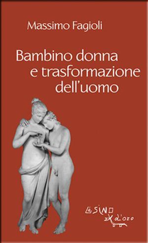 9788864430041 - Bambino donna e trasformazione dell'uomo