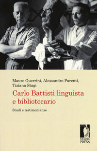 9788864538792 - Carlo Battisti linguista e bibliotecario. Studi e testimonianze