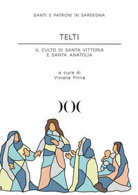 9788864544809 - Telti. Il culto di santa Vittoria e santa Anatolia