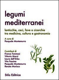 9788864791371 - Legumi mediterranei. Lenticchie, ceci, fave e cicerchie tra medicina, cultura e gastronomia