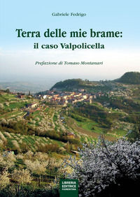 9788865002193 - La terra delle mie brame. Il caso Valpolicella