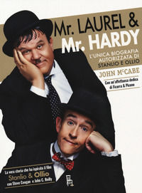 9788865060971 - Mr Laurel & Mr Hardy. L'unica biografia autorizzata di Stanlio e Ollio