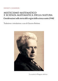 9788865426760 - Misticismo matematico e scienza matematica della natura. Considerazioni sulla storia delle origini della scienza esatta