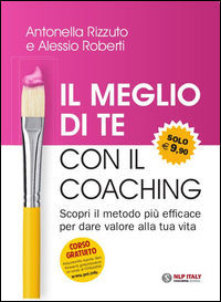 9788865520154 - Il meglio di te con il coaching. Scopri il metodo più efficace per dare valore alla tua vita