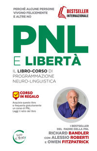 9788865521304 - PNL e libertà. Il libro-corso di programmazione neuro-linguistica