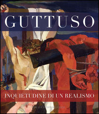 9788865573037 - Guttuso inquietudine di un realismo