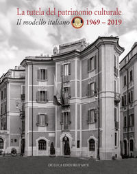 9788865574546 - La tutela del patrimonio culturale. Il modello italiano 1969-2019. Ediz. italiana e inglese