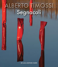 9788865574737 - Alberto Timossi. Segnacoli. Ediz. italiana e inglese