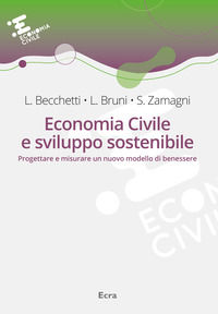 9788865583210 - Economia civile e sviluppo sostenibile. Progettare e misurare un nuovo modello di benessere