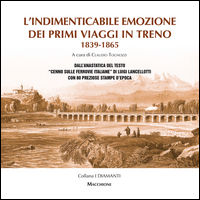 9788865703809 - L'indimenticabile emozione dei primi viaggi in treno 1839-1865. Dall'anastatica del testo «Cenno sulle ferrovie italiane