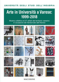 9788865705162 - Arte in università a Varese: 1999-2018. Ediz. illustrata