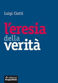 9788865791721 - L'eresia della verità