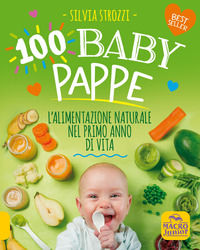 9788865932865 - 100 baby pappe. L'alimentazione naturale nel primo anno di vita