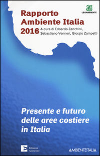 9788866271802 - Presente e futuro delle aree costiere in Italia. Rapporto ambientale Italia 2016