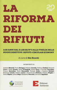 9788866272120 - La riforma dei rifiuti. A 20 anni dal D.lgs 22/97 e alla vigilia delle nuove direttive rifiuti-circular economy