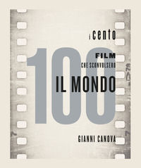 9788866485568 - I 100 film che sconvolsero il mondo